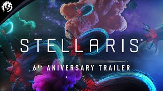 Stellaris | 6 y Anniversary Trailer | Free Weekend
