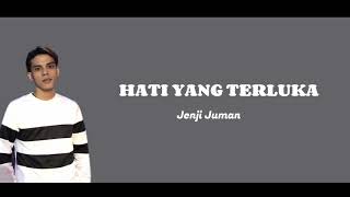 Hati Yang Terluka  - Jenji Juman (Lirik Video)