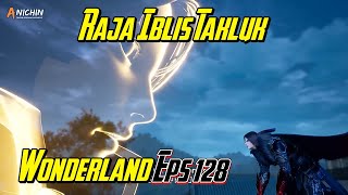 Wonderland Episode 128 Xing yun Jadi Tuan Kaisar Iblis