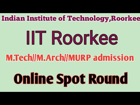 IIT Roorkee//Online Spot Round//M.Tech//M.Arch//MURP admission 2020//aal izz well
