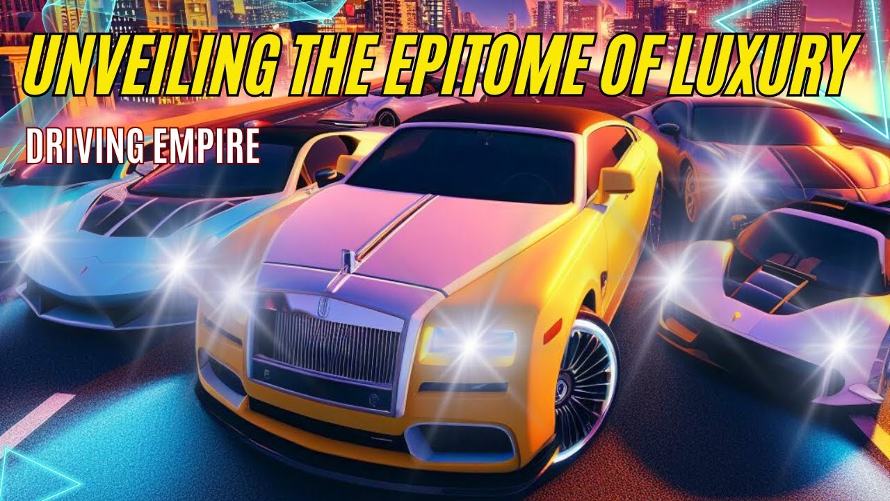 "Unveiling the Epitome of Luxury in DRIVING EMPIRE Exploring the Finest Cars on Earth!" YouTube
