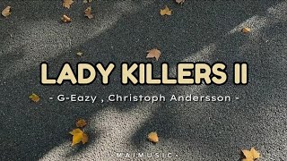 Lady Killers II - G-Eazy & Christoph Andersson // Lyrics