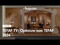 Tefaf tv opbouw van tefaf 2024