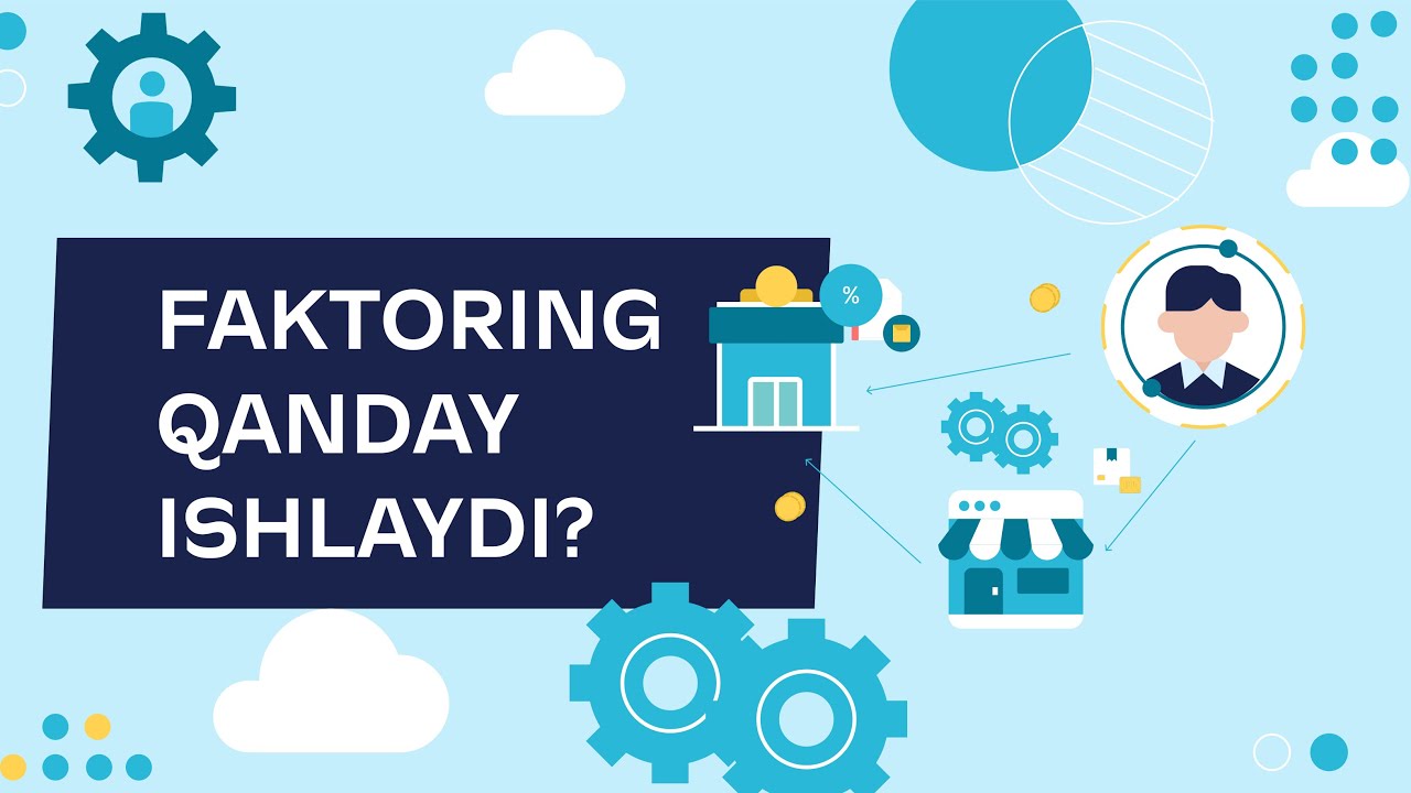 Faktoring qanday ishlaydi? | Faktoring xizmatlarining afzalligi nimada? | Факторинг қандай ишлайди?