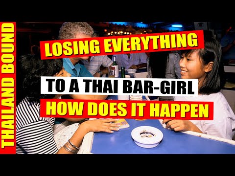 Losing Everything To A Thai Bar Girl In Thailand The Shocking Truth Behind Why Men Fall.