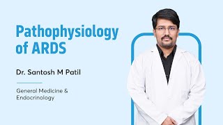 Pathophysiology of ARDS | Dr. Santosh M Patil | General Medicine & Endocrinology | NEET SS