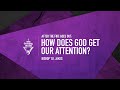 How Does God Get Our Attention? | Bishop T.D. Jakes