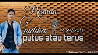 Putus Atau Terus - Judika Cover By Risman