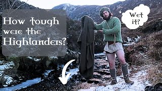 Highland MYTH BUSTING  Did they WET their KILT before sleeping in WINTER? Historical Survival