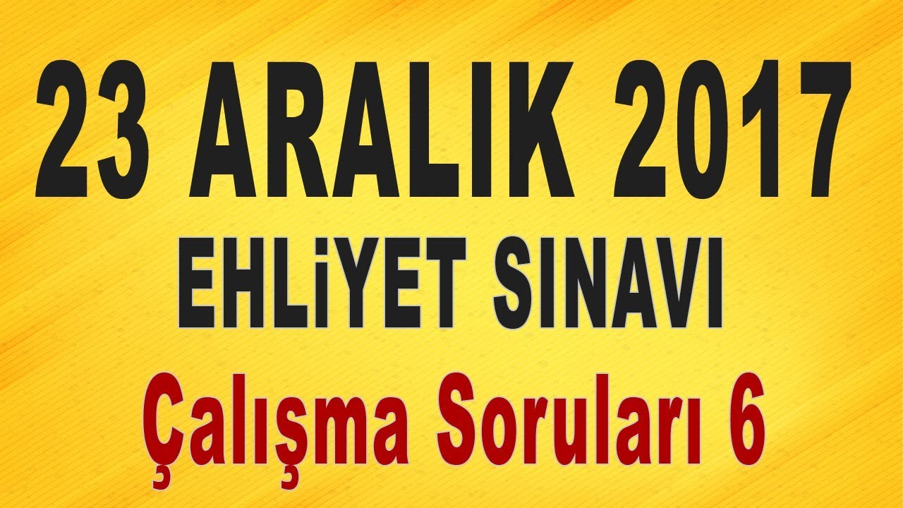 23 Aralık 2017 Ehliyet Sınavı Çalışma Soruları-6 - YouTube