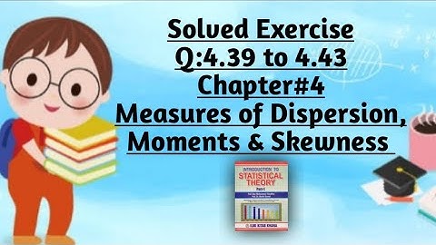 Solved Exercise Q:4.39 to 4.43 (Part#8)By Sher Muhammad Chaudhry |Chapter#4 |Measures of Dispersion