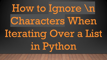 How to Ignore \n Characters When Iterating Over a List in Python