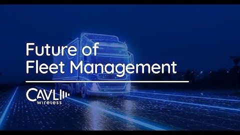 Future of Fleet Management with Cavli Wireless