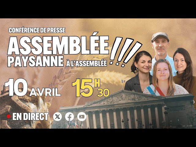 🔴 Conférence de presse | Spéciale Assemblée paysanne à l'Assemblée !