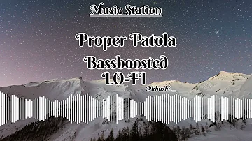 Proper Patola||Bassbossted(Slowed+Reverb)||#lofi||Music Station||Audio edit