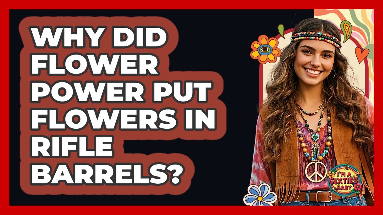 Why Did Flower Power Put Flowers In Rifle Barrels? - I'm a 60s Baby ...