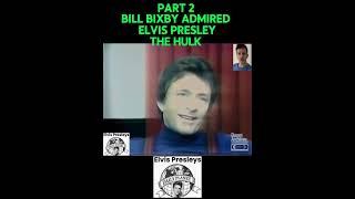 BILL BIXBY ADMIRED ELVIS PRESLEY- PART 2