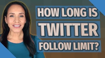 How long is twitter Follow limit?