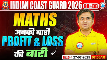 Indian Coast Guard 2026, Maths Class on Profit & Loss, ICG GD DB Maths Special Class By Jitender Sir