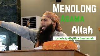 MENOLONG AGAMA ALLAH  (Bag.2) - Ustadz Dr. Syafiq Riza Basalamah, M.A.