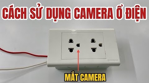 Cách Sử Dụng Camera Nguỵ Trang Ổ Điện Âm Tường, Hướng Dẫn Kết Nối Camera Ổ Điện Với Điện Thoại