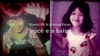 Dimitri BR & Cristina Flores - você e a brisa [OFICIAL]