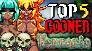 The Top 5 Gooner Mods For Terraria!