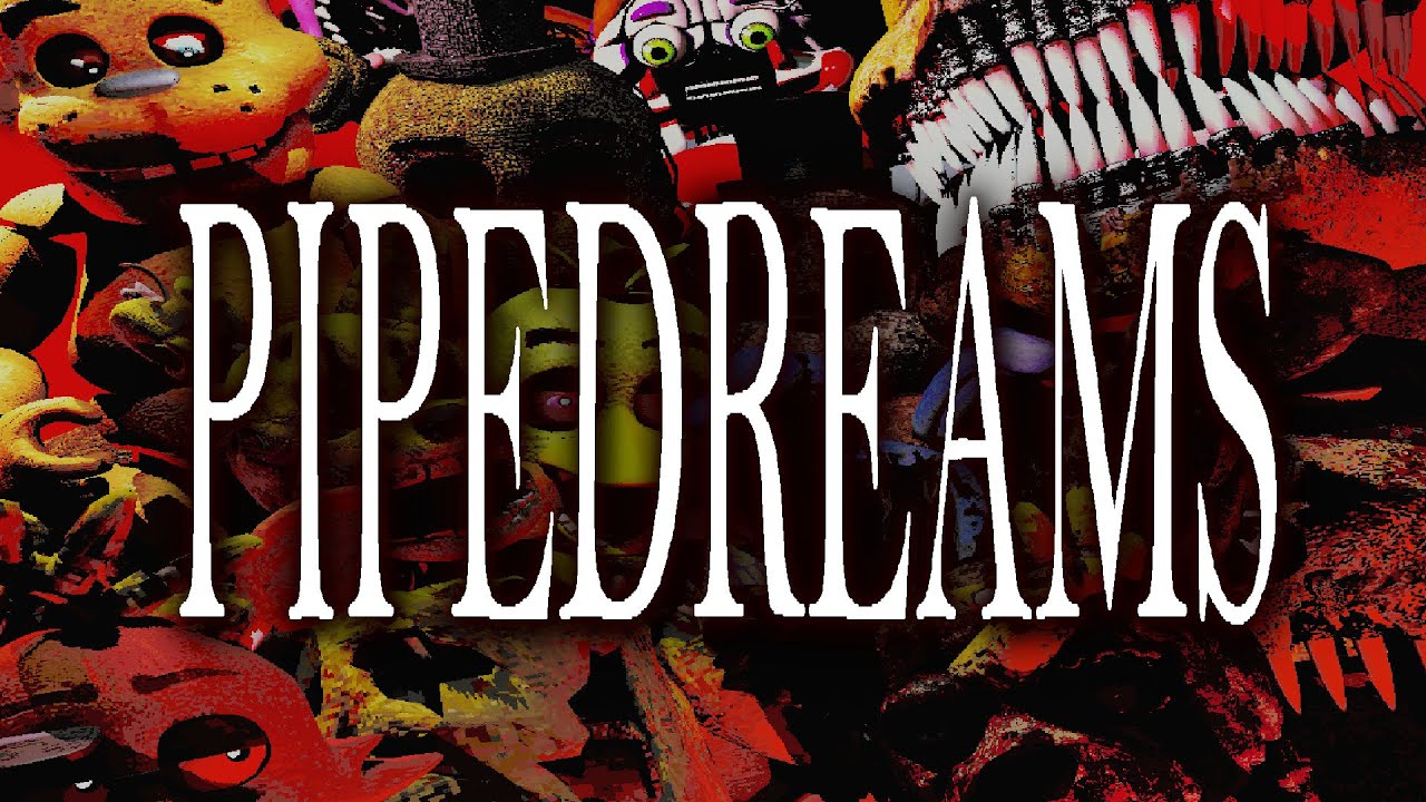 [FNAF/SFM] PIPEDREAMS - FULL FNAF AMV