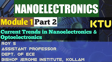 Module 1|Part 2|NANOELECTRONICS|Current Trends in Nanoelectronics & Optoelectronics|S8 ECE|KTU