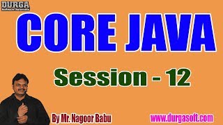 CORE JAVA Online Tutorials || Session - 12 || by Mr. Nagoor Babu On 01-08-2019 @ 6PM Profile