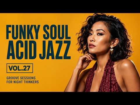 Funky Soul Acid Jazz Vol. 27 🎷 Smooth Lounge Grooves for Deep Focus, Work & Relax