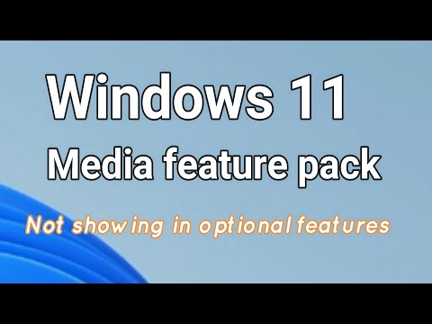 Windows 11 Media feature pack not showing in optional features Fix