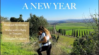A NEW YEAR: Workout Motivation, Thoughts in January, Walks with my Baby in Tuscany