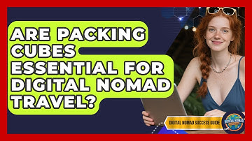 Are Packing Cubes Essential For Digital Nomad Travel? - Digital Nomad Success Guide