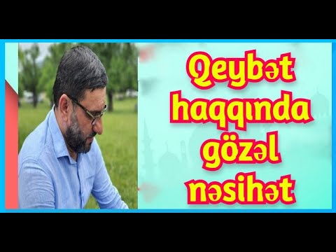 Hacı Şahin - Qeybət haqqında gözəl nəsihət