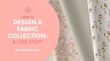 How to Design a Fabric Collection: A Surface Pattern Design Case Study | Elizabeth Silver