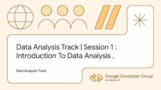 Data Analysis Track | Session 1: Introduction To Data Analysis