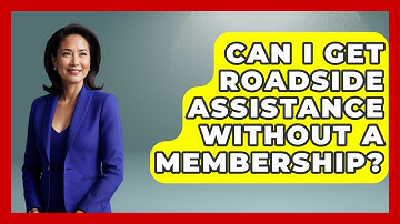 Can I Get Roadside Assistance Without A Membership? - Auto Coverage Explained