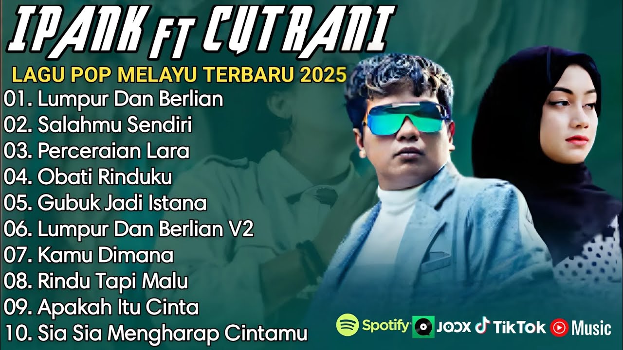 IPANK FT CUT RANI FULL ALBUM | PERCERAIAN LARA | SALAHMU SENDIRI || LAGU POP MELAYU TERBARU 2025