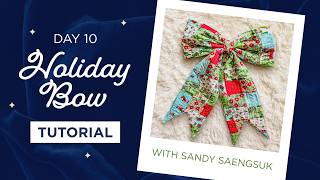 Make an Oversized Patchwork Bow with Sandy of Thai Charm | Day 10 of Christmas in July