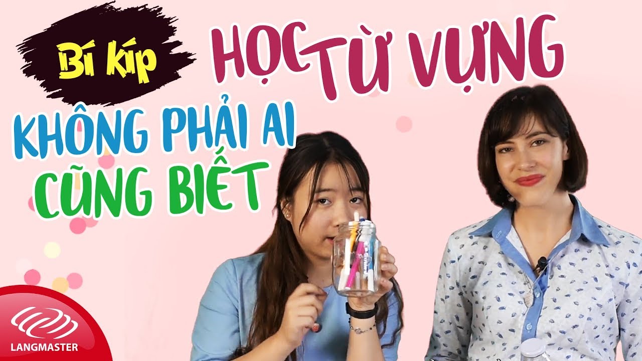 Phương pháp học từ vựng tiếng anh hiệu quả nhất | Cách học từ vựng tiếng Anh hiệu quả nhất – Bí kíp học TỪ VỰNG không phải ai cũng biết