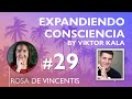 🌟 Expandiendo Consciencia by Viktor Kala #29 | Con Rosa de Vincentis