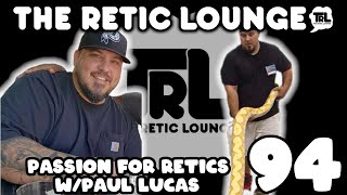Passion for Reticulated Pythons with Paul Lucas aka The_Retic_Keeper | The Retic Lounge #94