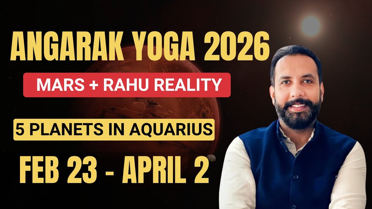 Reality of Mars & Rahu Angarak yoga from Feb 23rd to April 2nd 2026. 5 planets in Aquarius.