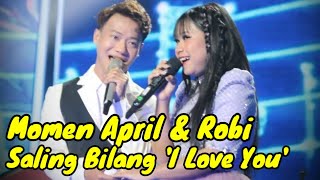 Momen April \u0026 Robi Saling Bilang 'I Love You' Bikin Geger!