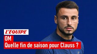 OM - Faut-il s'inquiéter pour la fin de saison de Clauss après son transfert avorté ?