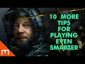 10 MORE Tips for Playing Even Smarter - Death Stranding