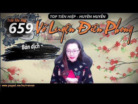 Video VÕ LUYỆN ĐIÊN PHONG 659 Chap 3286-3289 - Dương Khai... - youtube