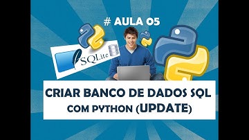 # 05 Criar Banco de Dados SQLite3 com Python (UPDATE)