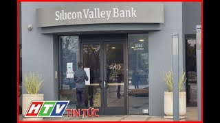 MỸ: NGÂN HÀNG SILICON VALLEY SVB PHÁ SẢN | HTV TIN TỨC